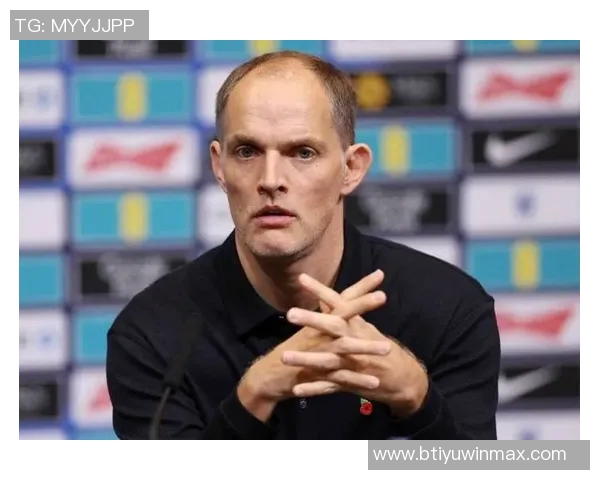 本特透露图赫尔已锁定大部分球员名单11名球员或将无缘世界杯